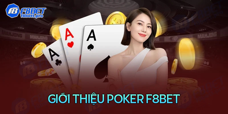 Giới thiệu về game bài Poker tại nhà cái F8bet