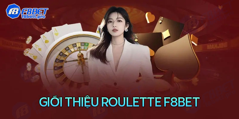 Giới thiệu về Roulette online tại F8bet
