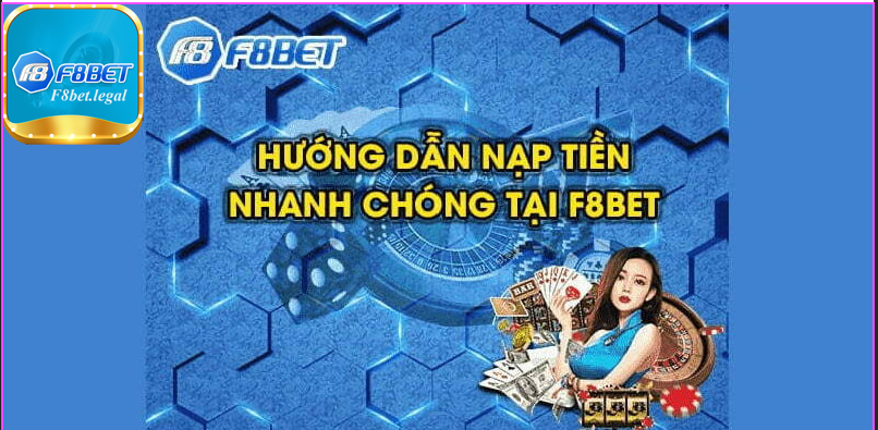 Cách nạp tiền vào tài khoản tại nhà cái F8bet